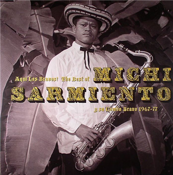Michi SARMIENTO - Aqui Los Bravos: The Best Of Michi Sarmiento Y Su Combo Bravo 1967-77 (2 X LP) - Soundway Records