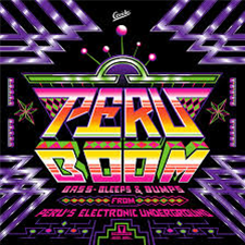 Peru Boom - Bass, Bleeps and Bumps from Perus Electronic Underground - Va - Tiger’s Milk