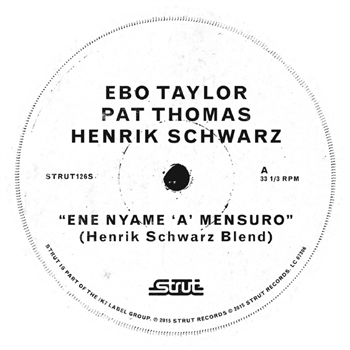 Ebo Taylor / Pat Thomas & Henrik Schwarz E - Ene Nyame ’A’ Mensuro (Henrik Schwarz Mixes) - STRUT