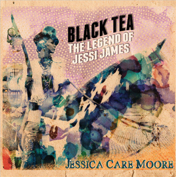 Jessica Care Moore - Black Tea : The Ledgend Of Jesse James (2 X LP) - Javotti Media
