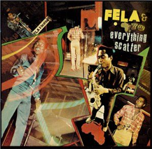 Fela Kuti & Africa 70 - Everything Scatter - Knitting Factory Fela Kuti & Africa 70 - Everything Scatter - Knitting Factory