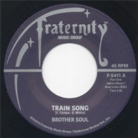 Brother Soul - Train Song - Fraternity Records