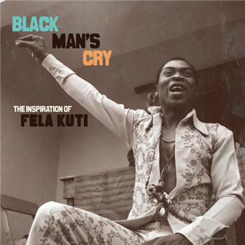 Black Mans Cry - The Inspiration of Fela Kuti (2 X LP) - Now Again Records