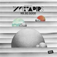 The Mixtapers - We So Good - Sonar Kollektiv