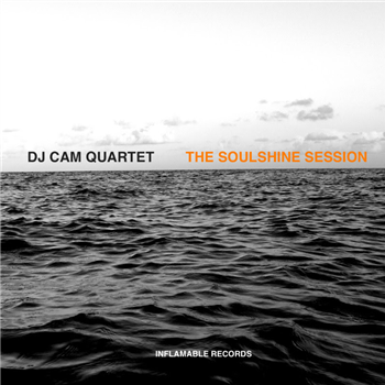 DJ CAM QUARTET - THE SOULSHINE SESSION LP - Inflamable Records