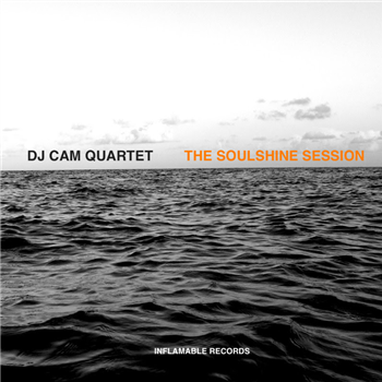 DJ CAM QUARTET - THE SOULSHINE SESSION LP - Inflamable Records DJ CAM QUARTET - THE SOULSHINE SESSION LP - Inflamable Records