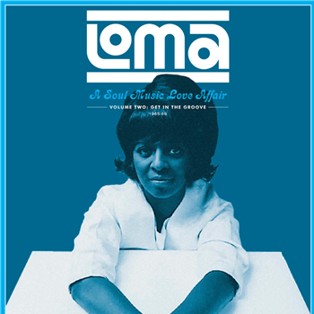 Loma: A Soul Music Love Affair Volume Two: Get In The Groove 1965-68 - Va - Future Days Recordings/LITA Loma: A Soul Music Love Affair Volume Two: Get In The Groove 1965-68 - Va - Future Days Recordings/LITA