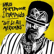 Idris Ackamoor & The Pyramids - We Be All Africans - Strut Idris Ackamoor & The Pyramids - We Be All Africans - Strut