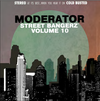 MODERATOR - Street Bangerz 10 - Cold Busted