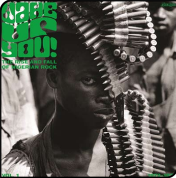 WAKE UP YOU! (VOL. 1) - THE RISE & FALL OF NIGERIAN ROCK MUSIC (2 X LP) - Now Again Records