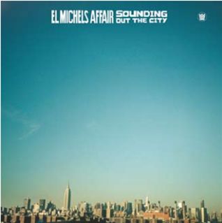 EL MICHELS AFFAIR - SOUNDING OUT THE CITY LP - BIG CROWN RECORDS