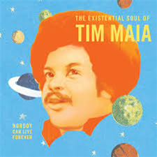 Tim Maia - Nobody Can Live Forever: The Existential Soul Of Tim Maia - Luaka Bop