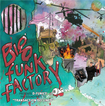 Big Funk Factory Presents D-Funkt! - The Soundtrack To Transaction Declined - BIG FUNK RECORDS Big Funk Factory Presents D-Funkt! - The Soundtrack To Transaction Declined - BIG FUNK RECORDS