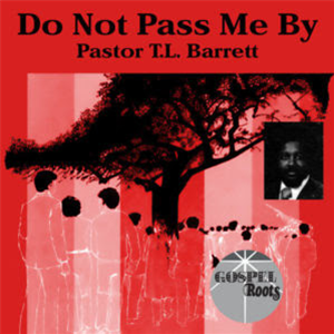 PASTOR T.L. BARRETT - DO NOT PASS ME BY LP - GOSPEL ROOTS PASTOR T.L. BARRETT - DO NOT PASS ME BY LP - GOSPEL ROOTS
