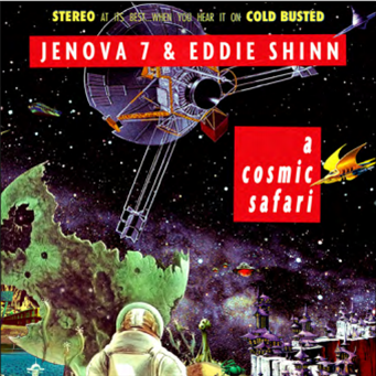 JENOVA 7 & EDDIE SHINN - A Cosmic Safari - Cold Busted