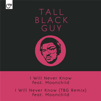Tall Black Guy - I Will Never Know (feat. Moonchild) - First Word Records