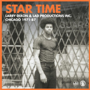 LARRY DIXON - STAR TIME - LARRY DIXON & LAD PRODUCTIONS INC. 1971-87 (4 X LP) - PAST DUE