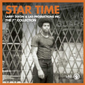 LARRY DIXON - STAR TIME - LARRY DIXON & LAD PRODUCTIONS INC. CHICAGO 1971-1985. THE 7" COLLECTION (10 x 7 BOXSET) - PAST DUE