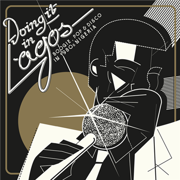 Doing It In Lagos - Boogie, Pop & Disco In 1980s Nigeria (3 X LP + 7) - Soundway Records
