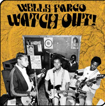 WELLS FARGO - WATCH OUT - Now Again Records