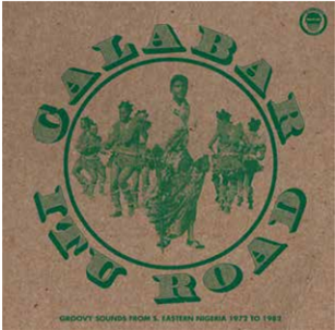 CALABAR-ITU ROAD: GROOVY SOUNDS FROM SOUTH EASTERN NIGERIA (1972-1982) - Comb & Razor Sound CALABAR-ITU ROAD: GROOVY SOUNDS FROM SOUTH EASTERN NIGERIA (1972-1982) - Comb & Razor Sound