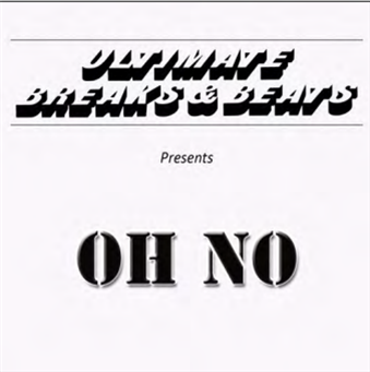 OH NO - Ultimate Breaks & Beats - UBB Enterprises / Stones Throw OH NO - Ultimate Breaks & Beats - UBB Enterprises / Stones Throw