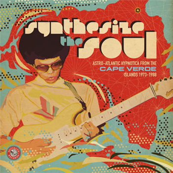 Synthesise The Soul: Astro-Atlantic Hypnotica From The Cape Verde Islands 1973-1988 - VA - Ostinato Records
