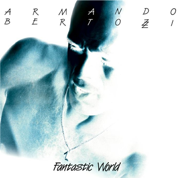 Armando BERTOZZI - Fantastic World (limited gatefold 180 gram vinyl LP) - Orbeatize Armando BERTOZZI - Fantastic World (limited gatefold 180 gram vinyl LP) - Orbeatize