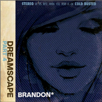 BRANDON* - Dreamscape Part 4 - Cold Busted