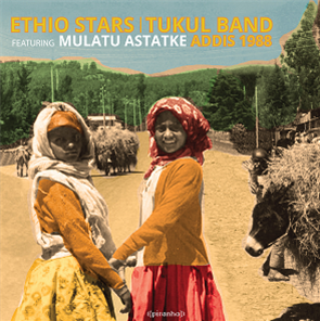 Ethio Stars / Tukul Band feat. Mulatu Astatke - Addis 1988 - Piranha Records