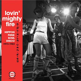 LOVIN MIGHTY FIRE - Nippon Funk Soul Disco 1973-1983 - Nippon Funk-Soul-Disco