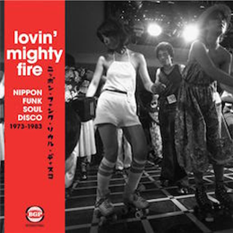 LOVIN MIGHTY FIRE - Nippon Funk Soul Disco 1973-1983 - Nippon Funk-Soul-Disco LOVIN MIGHTY FIRE - Nippon Funk Soul Disco 1973-1983 - Nippon Funk-Soul-Disco