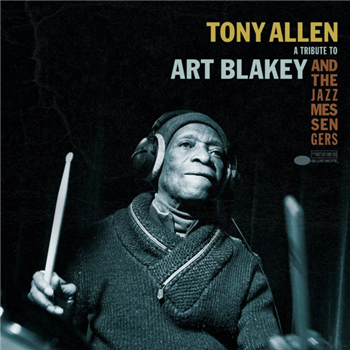 TONY ALLEN - A TRIBUTE TO ART BLAKEY & THE JAZZ MESSENGER - Blue Note