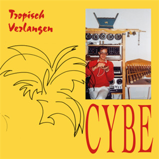 CYBE - TROPISCH VERLANGEN - STROOM RECORDS