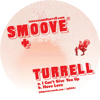 Smoove & Turrell
Smoove & Turrell
Smoove & Turrell - I Cant Give You Up / Have Love - Jalapeno Records