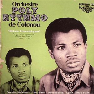 ORCHESTRE POLY RYTHMO DE COTONOU - Echos Hypnotiques: From The Vaults Of Albarika Store 1969-1979 Volume Two (2 X LP) - Analog Africa