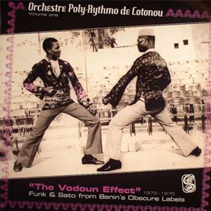 ORCHESTRE POLY RYTHMO DE COTONOU - The Vodoun Effect 1972-1975 Volume One: Funk & Sato From Benins Obscure Labels (2 x LP) - Analog Africa