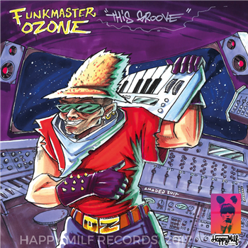 FUNKMASTER OZONNE - THIS GROOVE - Happy Milf Records