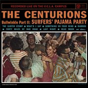 The Centurions (Centurians) - Bullwinkle Part II: Surfers Pajama Party Recorded Live On The U.C.L.A. Campus  - Go! Bop!