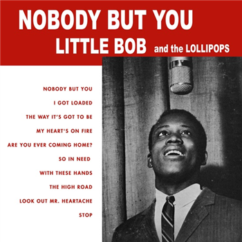 Little Bob and the Lollipops - Nobody But You LP - Mississippi Records Little Bob and the Lollipops - Nobody But You LP - Mississippi Records