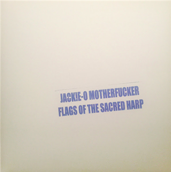 Jackie-O Motherfucker - Flags Of the Sacred Harp (2 X LP) - JOM