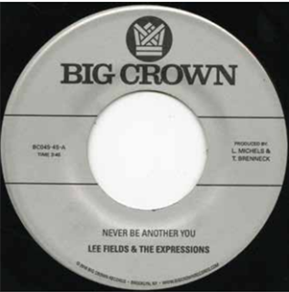 LEE FIELDS & THE EXPRESSIONS 7 - BIG CROWN RECORDS