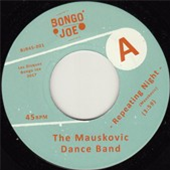 The Mauskovic Dance Band - Repeating Night 7 - Bongo Joe
