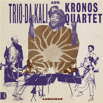 Trio Da Kali And Kronos Quartet - Ladilikan LP - WORLD CIRCUIT