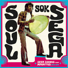 Various Artists Soul Sok Séga – Séga Sounds From Mauritius 1973-1979 - STRUT