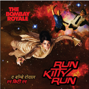 THE BOMBAY ROYALE - Run Kitty Run - Hope Street Recordings