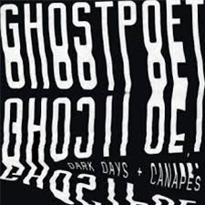 Ghostpoet - Dark Days + Canapés - Play It Again Sam Ghostpoet - Dark Days + Canapés - Play It Again Sam