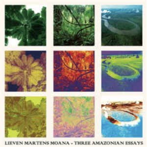 Lieven Martens Moana - Three Amazonian Essays - Em Records