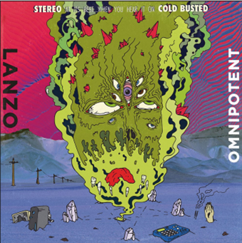 LANZO
 - Omnipotent
 - Cold Busted