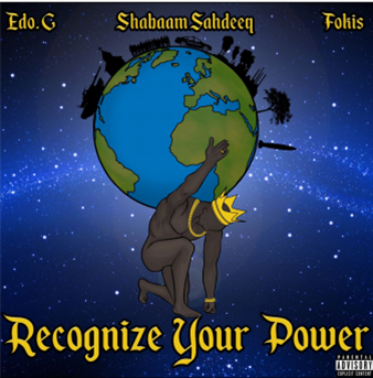 EDO. G, SHABAAM
SAHDEEQ & FOKIS - Recognize Your Power - Loyalty Digital Corp EDO. G, SHABAAM
SAHDEEQ & FOKIS - Recognize Your Power - Loyalty Digital Corp